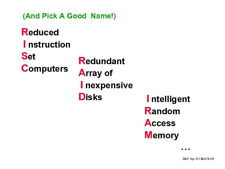 (And Pick A Good Name!) Reduced I nstruction Set Redundant Computers Array of I