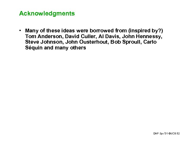 Acknowledgments • Many of these ideas were borrowed from (inspired by? ) Tom Anderson,