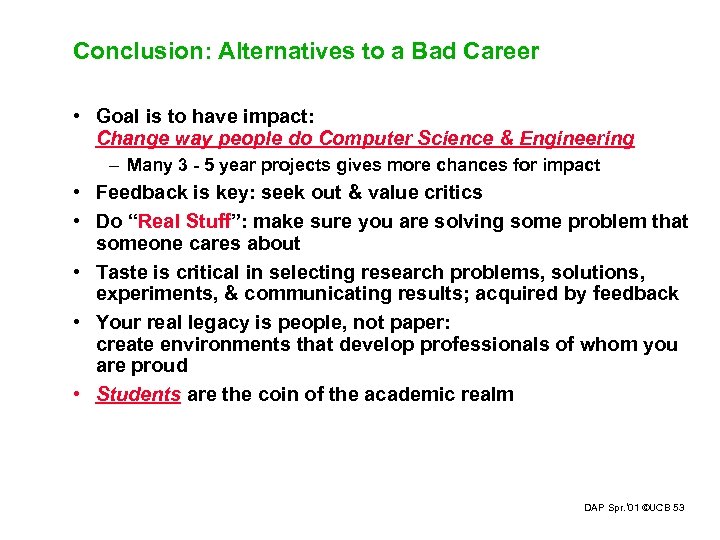 Conclusion: Alternatives to a Bad Career • Goal is to have impact: Change way