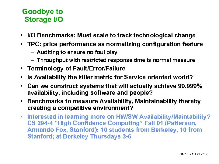 Goodbye to Storage I/O • I/O Benchmarks: Must scale to track technological change •