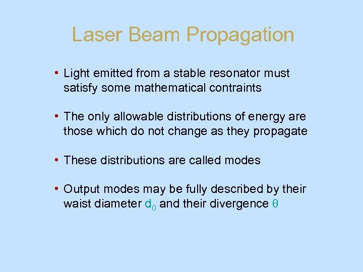 Laser Beam Propagation • Light emitted from a stable resonator must satisfy some mathematical