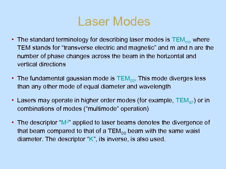 Laser Modes • The standard terminology for describing laser modes is TEMmn where TEM