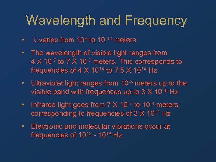 Wavelength and Frequency • l varies from 104 to 10 -10 meters • The