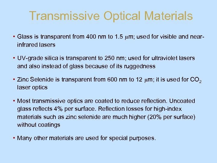 Transmissive Optical Materials • Glass is transparent from 400 nm to 1. 5 mm;