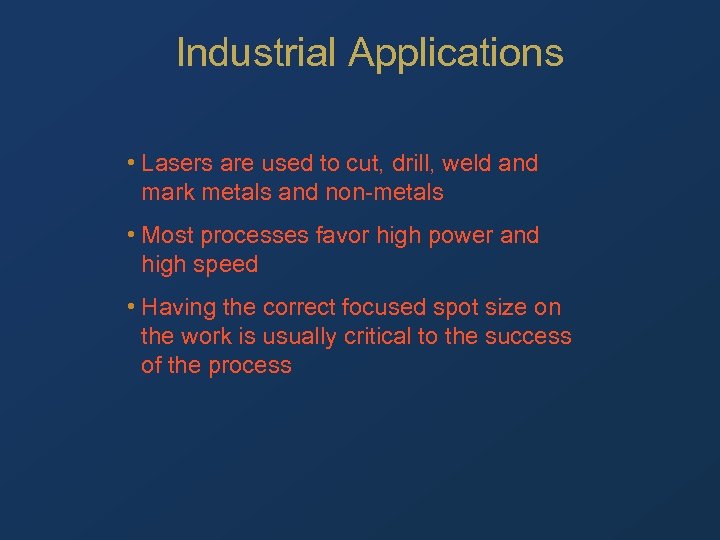 Industrial Applications • Lasers are used to cut, drill, weld and mark metals and