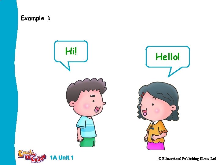 Example 1 Hi! 1 A Unit 1 Hello! © Educational Publishing House Ltd 