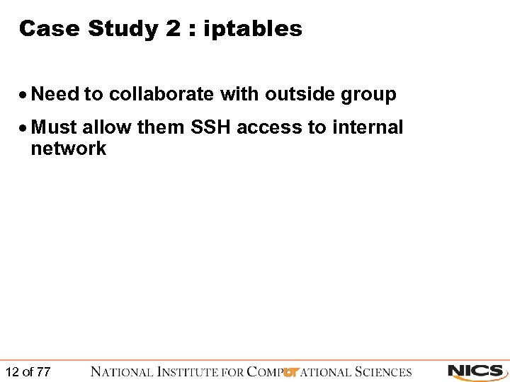 Case Study 2 : iptables · Need to collaborate with outside group · Must