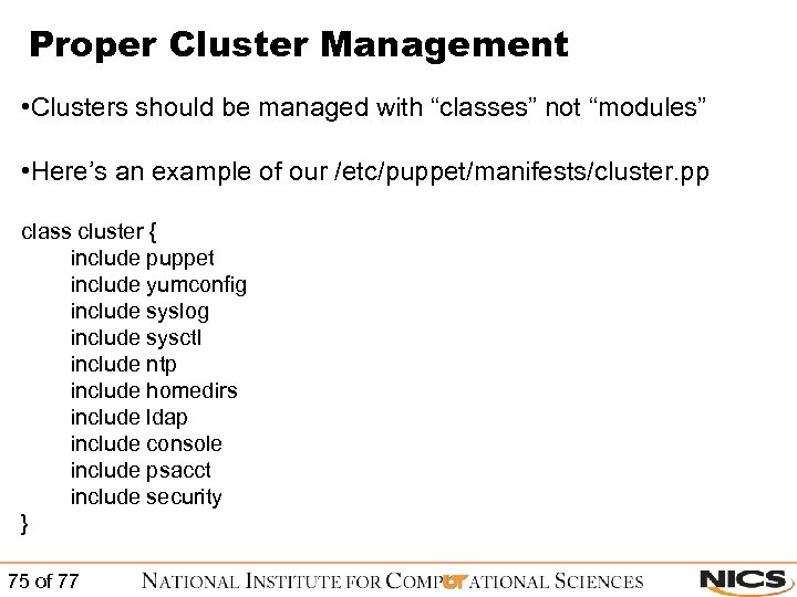 Proper Cluster Management • Clusters should be managed with “classes” not “modules” • Here’s
