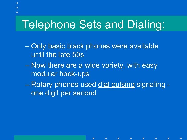 Telephone Sets and Dialing: – Only basic black phones were available until the late