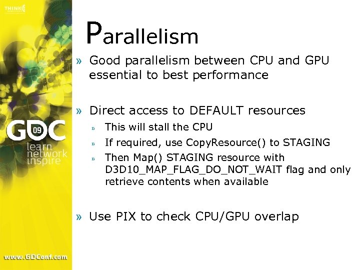 Parallelism » Good parallelism between CPU and GPU essential to best performance » Direct