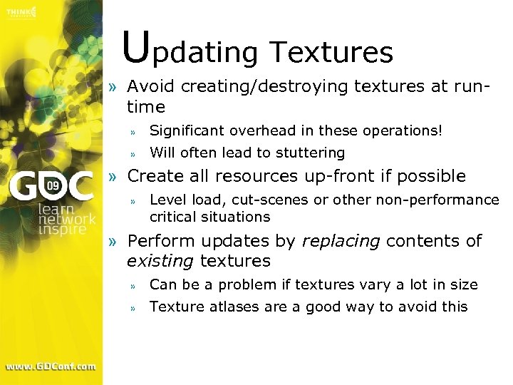 Updating Textures » Avoid creating/destroying textures at runtime » Significant overhead in these operations!