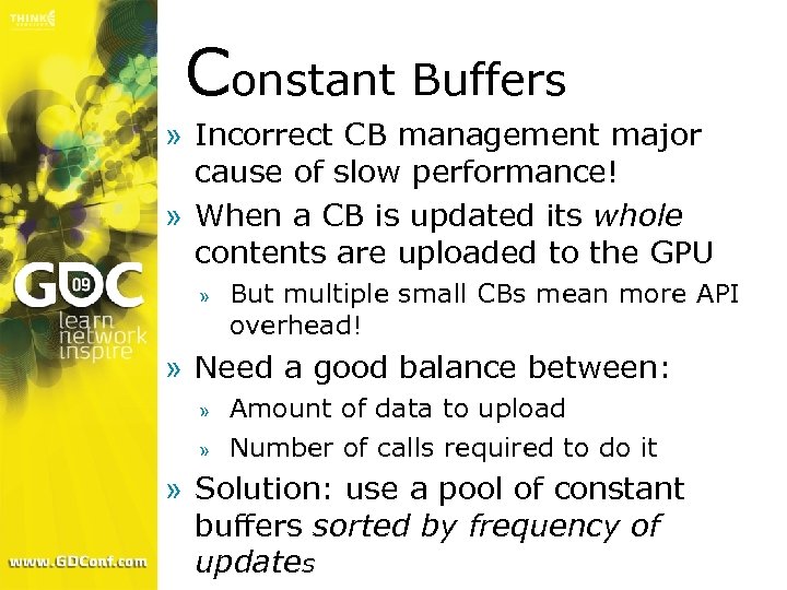 Constant Buffers » Incorrect CB management major cause of slow performance! » When a