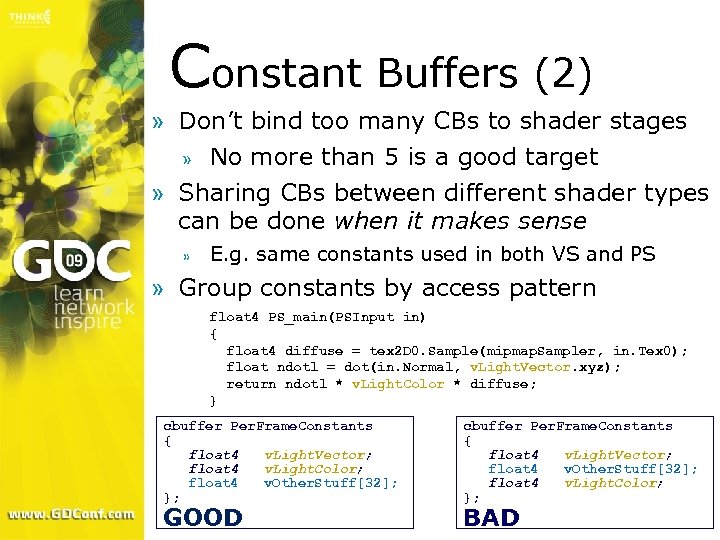 Constant Buffers (2) » Don’t bind too many CBs to shader stages » No