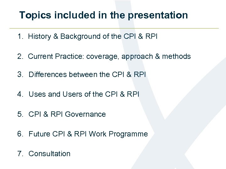 Topics included in the presentation 1. History & Background of the CPI & RPI