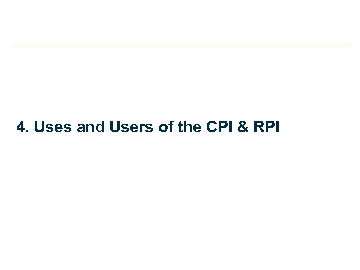 4. Uses and Users of the CPI & RPI 