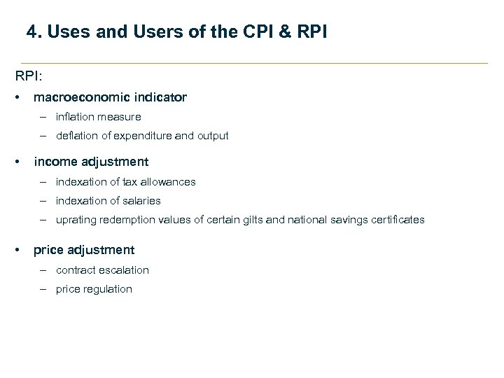 4. Uses and Users of the CPI & RPI: • macroeconomic indicator – inflation