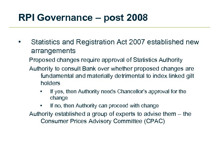 RPI Governance – post 2008 • Statistics and Registration Act 2007 established new arrangements