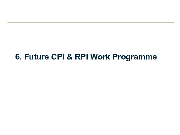 6. Future CPI & RPI Work Programme 