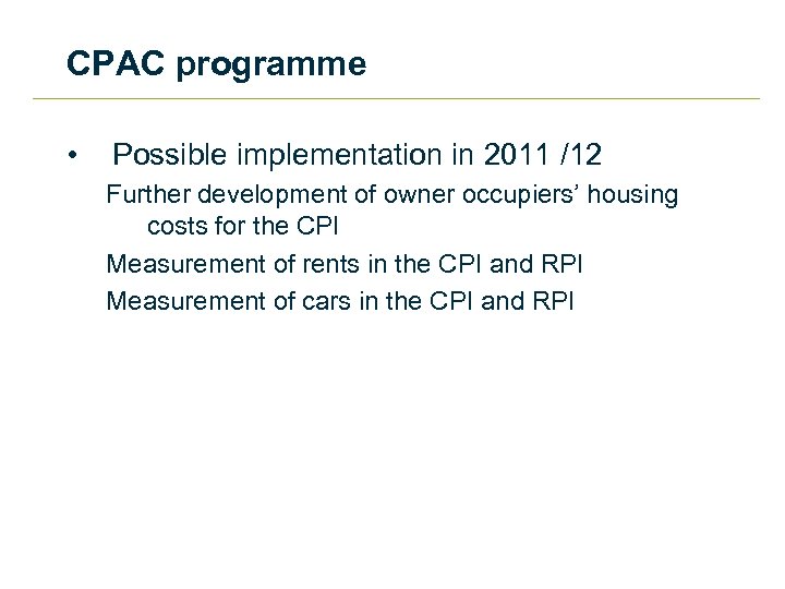 CPAC programme • Possible implementation in 2011 /12 Further development of owner occupiers’ housing