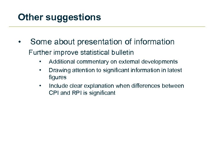 Other suggestions • Some about presentation of information Further improve statistical bulletin • •