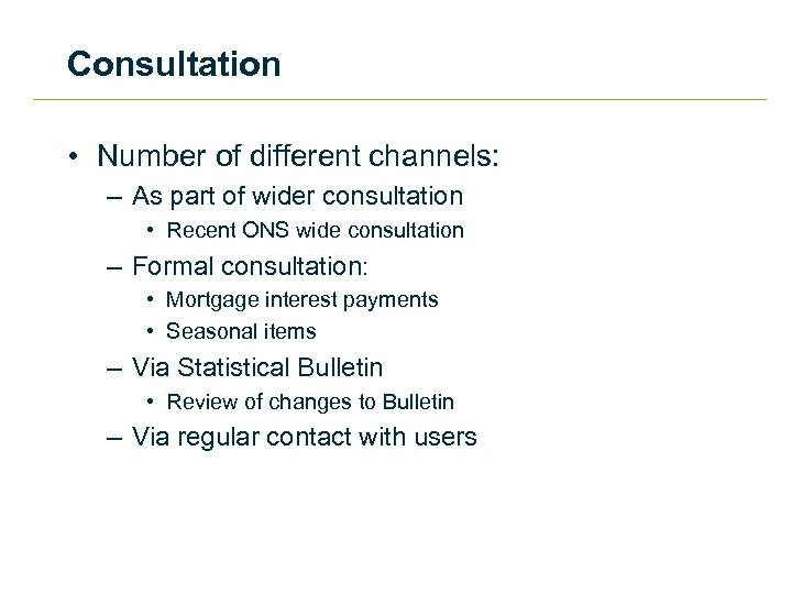 Consultation • Number of different channels: – As part of wider consultation • Recent