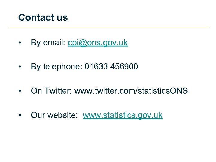 Contact us • By email: cpi@ons. gov. uk • By telephone: 01633 456900 •