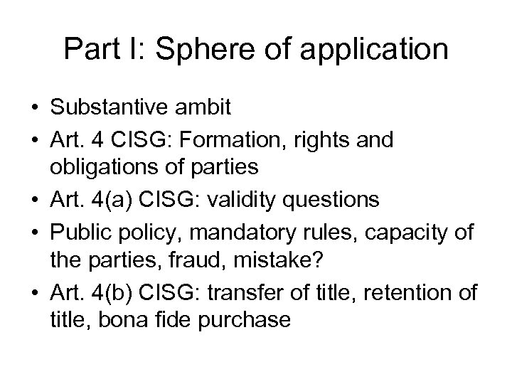 Part I: Sphere of application • Substantive ambit • Art. 4 CISG: Formation, rights