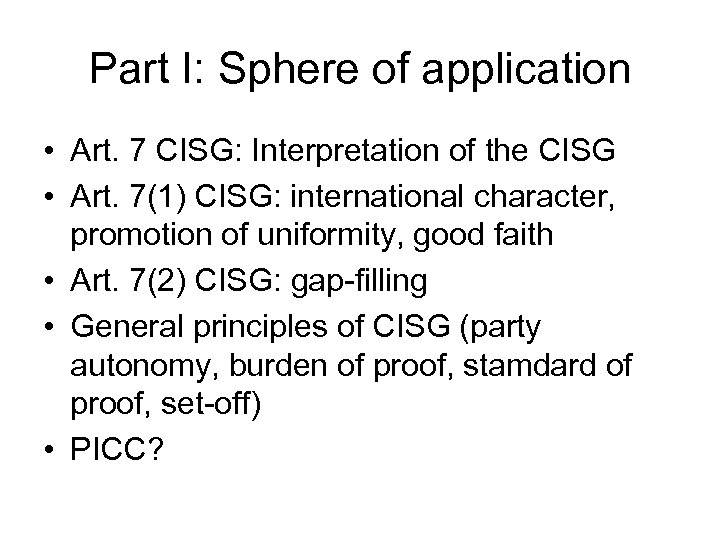 Part I: Sphere of application • Art. 7 CISG: Interpretation of the CISG •