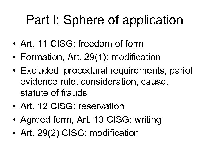 Part I: Sphere of application • Art. 11 CISG: freedom of form • Formation,