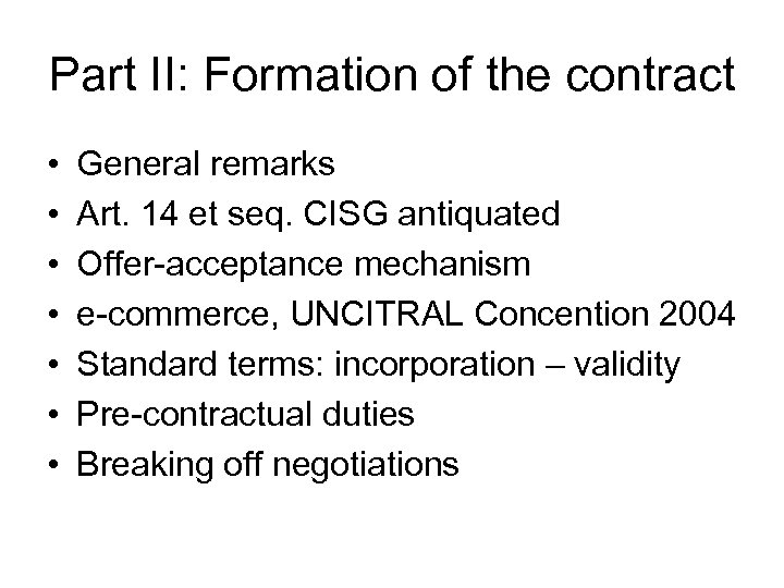 Part II: Formation of the contract • • General remarks Art. 14 et seq.