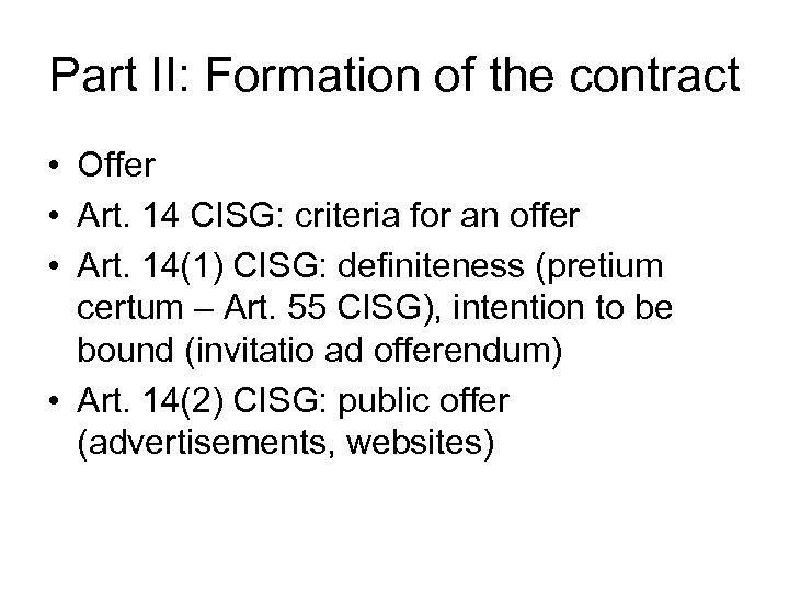 Part II: Formation of the contract • Offer • Art. 14 CISG: criteria for