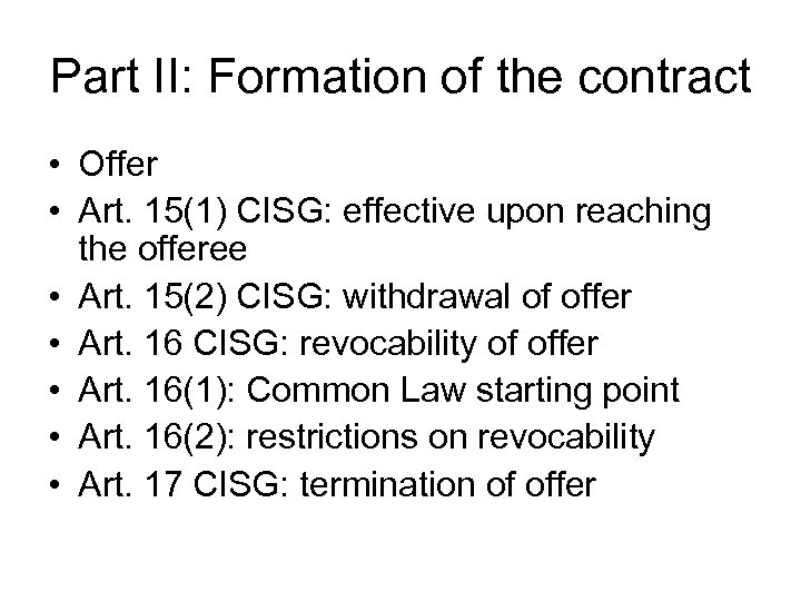 Part II: Formation of the contract • Offer • Art. 15(1) CISG: effective upon