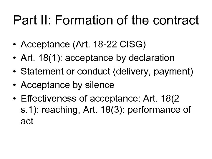 Part II: Formation of the contract • • • Acceptance (Art. 18 -22 CISG)