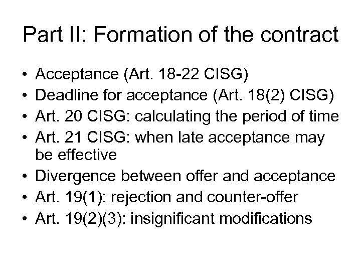 Part II: Formation of the contract • • Acceptance (Art. 18 -22 CISG) Deadline