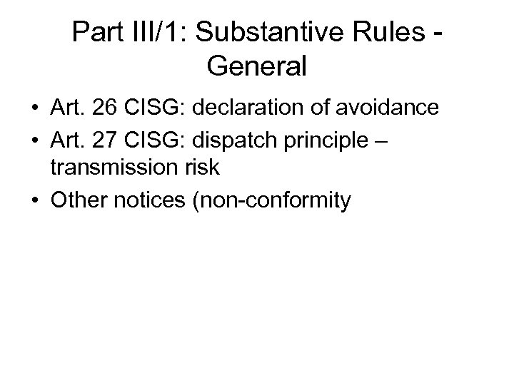 Part III/1: Substantive Rules General • Art. 26 CISG: declaration of avoidance • Art.