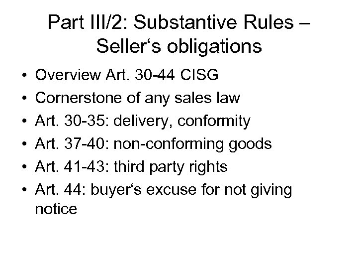 Part III/2: Substantive Rules – Seller‘s obligations • • • Overview Art. 30 -44