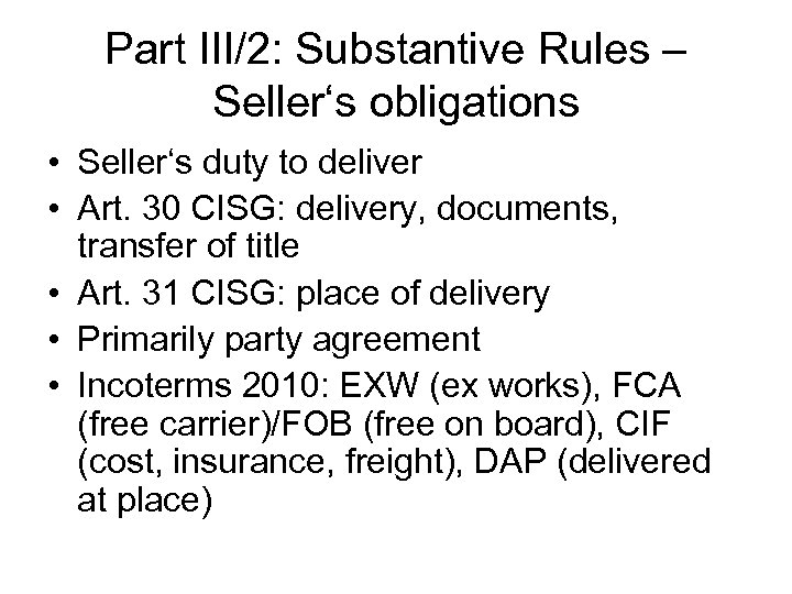 Part III/2: Substantive Rules – Seller‘s obligations • Seller‘s duty to deliver • Art.