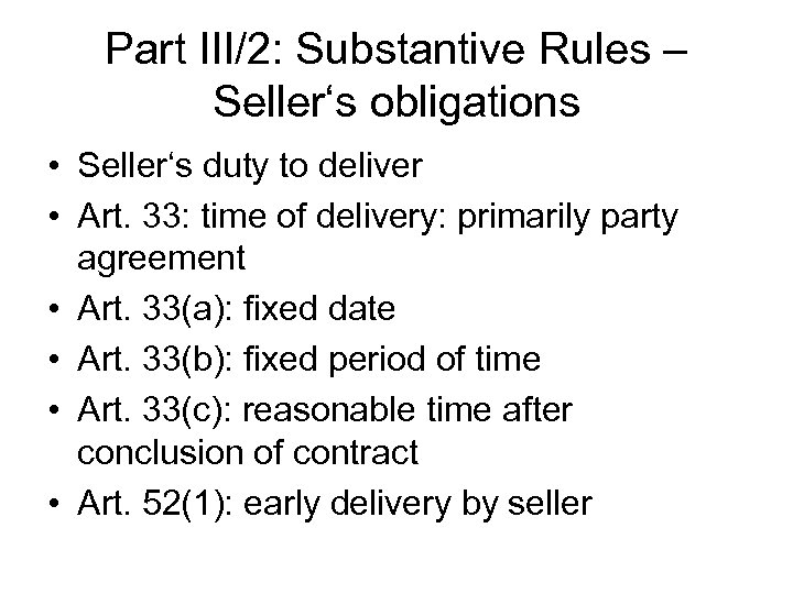 Part III/2: Substantive Rules – Seller‘s obligations • Seller‘s duty to deliver • Art.