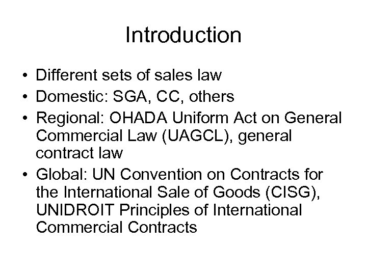 Introduction • Different sets of sales law • Domestic: SGA, CC, others • Regional: