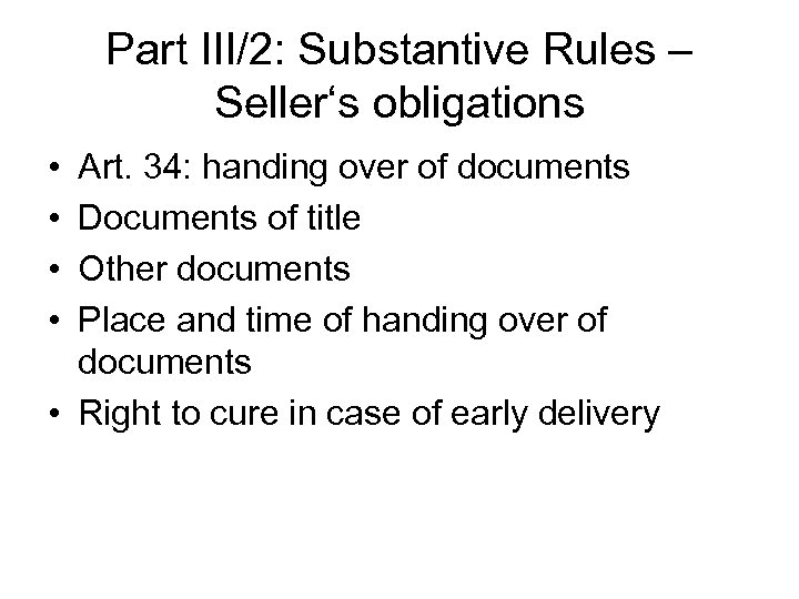 Part III/2: Substantive Rules – Seller‘s obligations • • Art. 34: handing over of