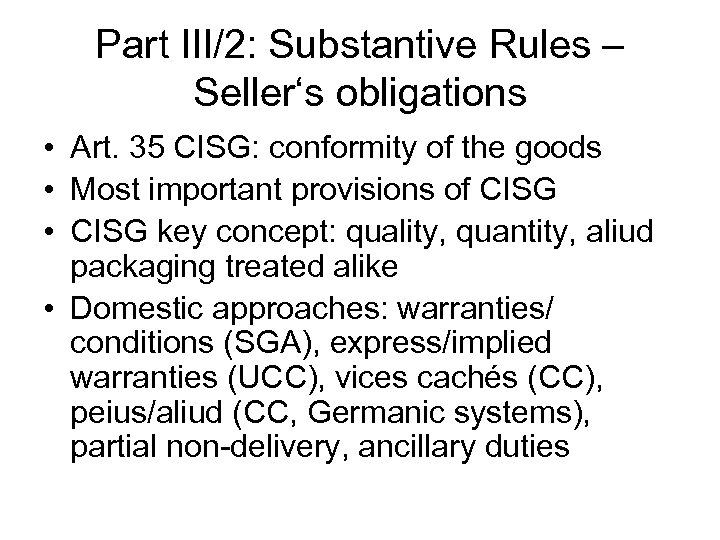 Part III/2: Substantive Rules – Seller‘s obligations • Art. 35 CISG: conformity of the