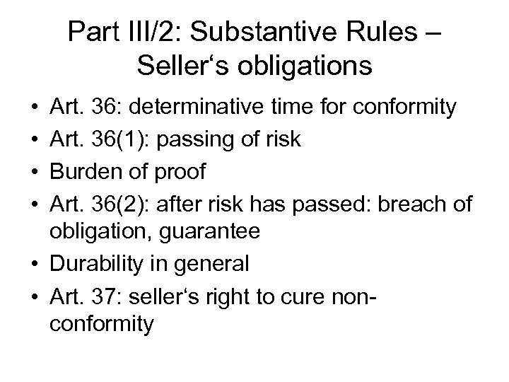 Part III/2: Substantive Rules – Seller‘s obligations • • Art. 36: determinative time for