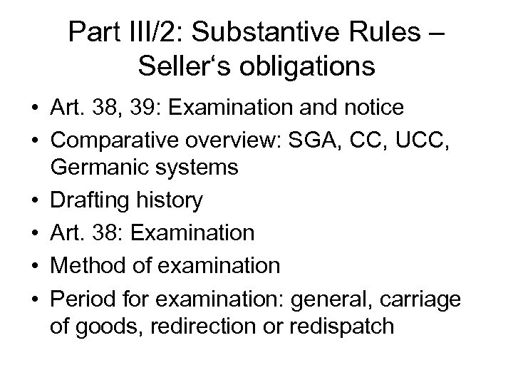 Part III/2: Substantive Rules – Seller‘s obligations • Art. 38, 39: Examination and notice