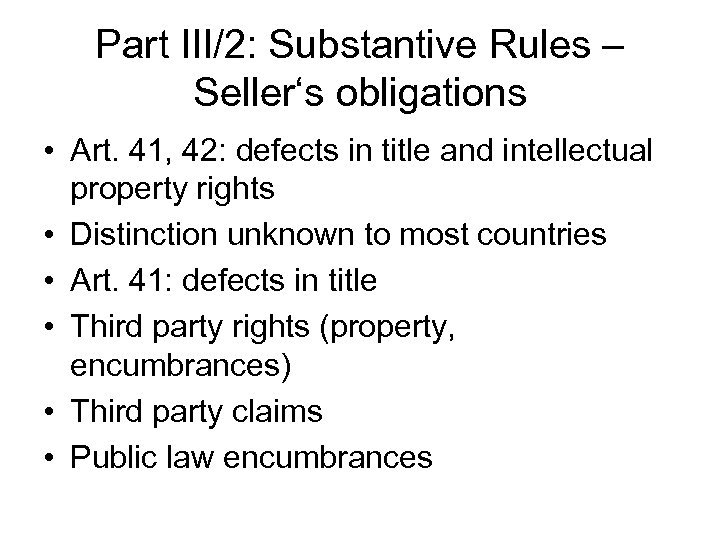 Part III/2: Substantive Rules – Seller‘s obligations • Art. 41, 42: defects in title