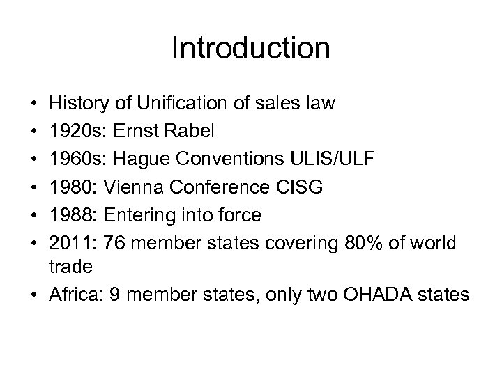 Introduction • • • History of Unification of sales law 1920 s: Ernst Rabel