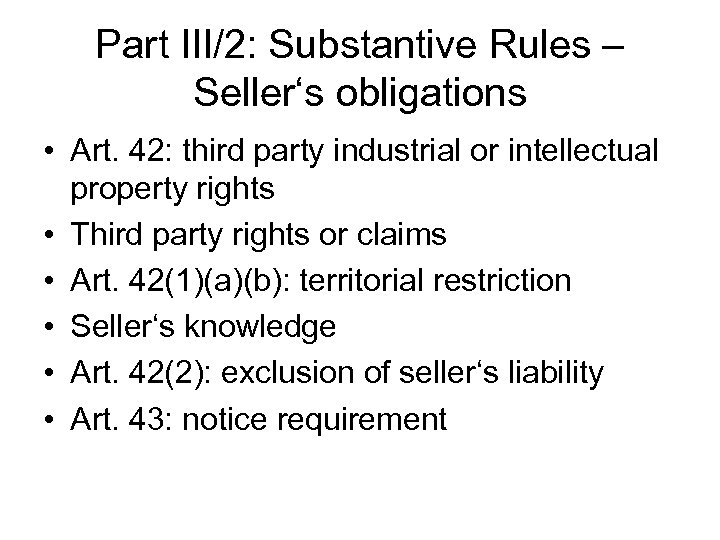 Part III/2: Substantive Rules – Seller‘s obligations • Art. 42: third party industrial or