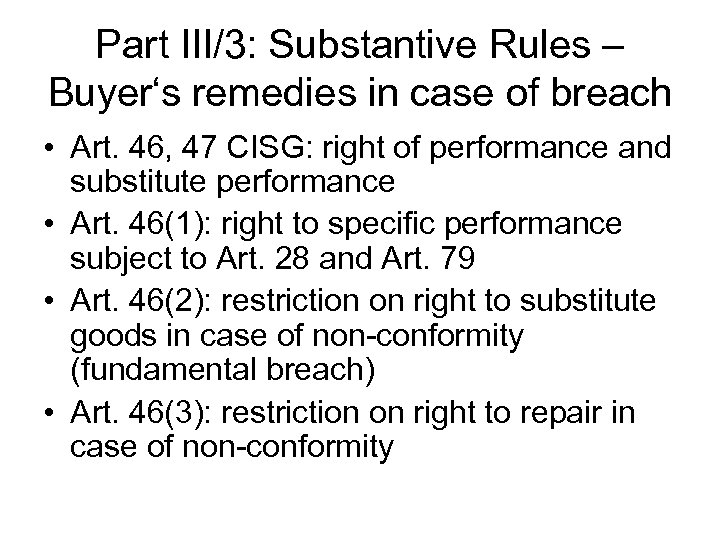 Part III/3: Substantive Rules – Buyer‘s remedies in case of breach • Art. 46,