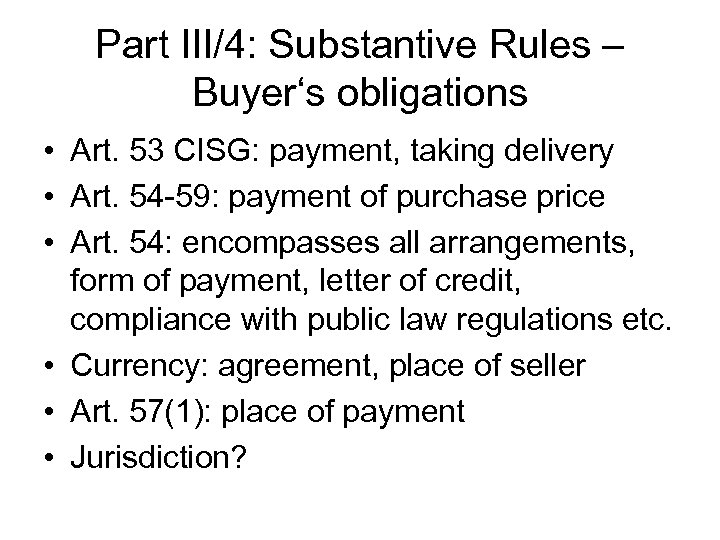 Part III/4: Substantive Rules – Buyer‘s obligations • Art. 53 CISG: payment, taking delivery