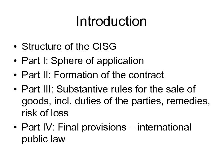 Introduction • • Structure of the CISG Part I: Sphere of application Part II: