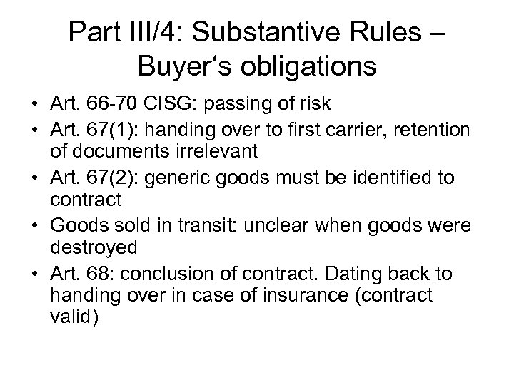 Part III/4: Substantive Rules – Buyer‘s obligations • Art. 66 -70 CISG: passing of